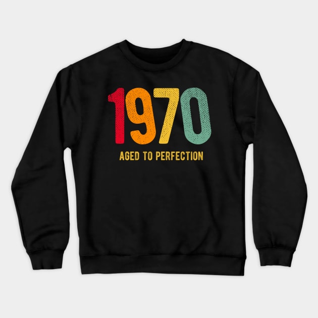 Retro Vintage 1970 aged to perfection birthday Crewneck Sweatshirt by PlusAdore